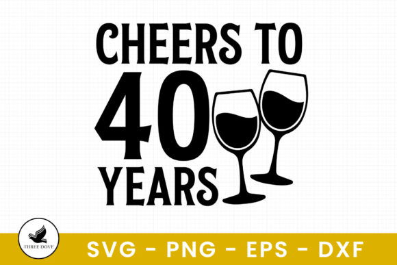 Cheers to 40 Years SVG Review for Graphics & T-Shirt Designs