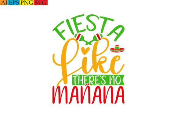 Fiesta Like There's No Manana Graphics for T-Shirt Designs