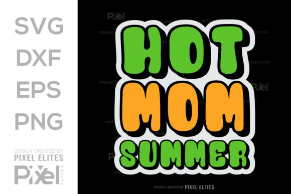 Hot Mom Summer SVG: Graphic Punch for T-Shirt Designs