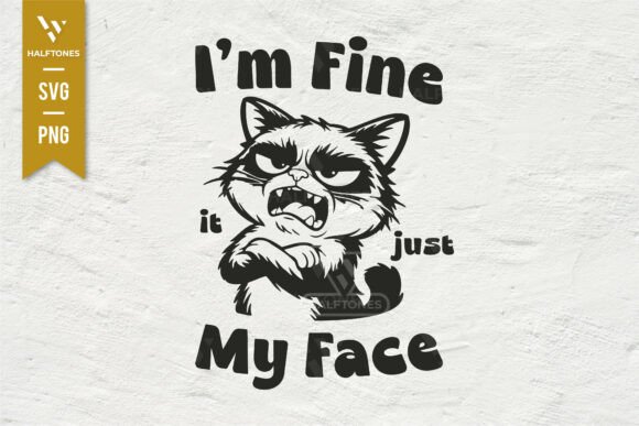 I'm Fine It Just My Face: Funny SVG Graphics & Illustrations