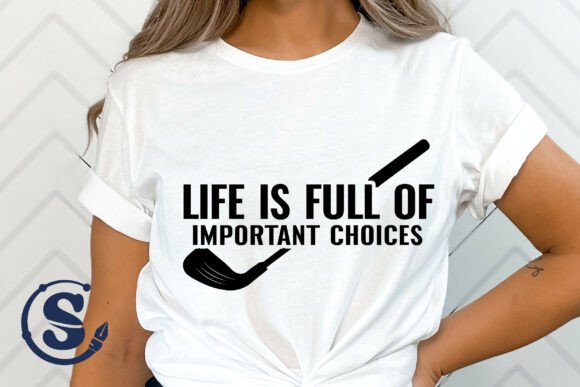 Life Is Full of Important Choices SVG: T-Shirt Graphics