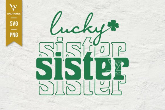Lucky Sister St. Patrick’s Day Graphics & Illustrations